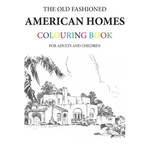 The Old Fashioned American Homes Colouring Book - Paperback