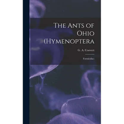 The Ants of Ohio (Hymenoptera: Formicidae) - Hardcover