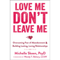 Love Me, Don't Leave Me: Overcoming Fear of Abandonment & Building Lasting, Loving Relationships - Paperback
