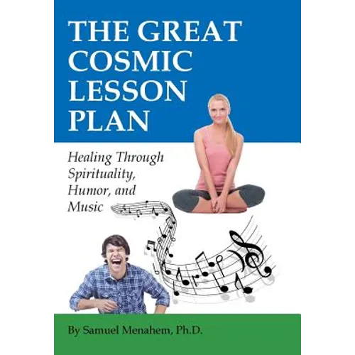 The Great Cosmic Lesson Plan: Healing through spirituality, humor and music - Hardcover