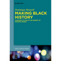 Making Black History: Diasporic Fiction in the Moment of Afropolitanism - Paperback