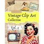 Vintage Clip Art Collection Vol. 2: Cut and Collage Illustrations for Scrapbooking and Junk Journals - Paperback