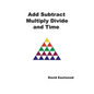 Add Subtract Multiply Divide and Time - Paperback