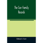 The Carr family records. Embacing the record of the first families who settled in America and their descendants, with many branches who came to this c - Paperback