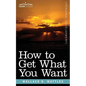 How to Get What You Want - Paperback