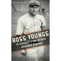 Ross Youngs: In Search of a San Antonio Baseball Legend - Hardcover