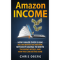 Amazon Income: How I Made Over $100K Selling Books On Amazon, Without Having To Write The Books Myself, And How You Can Do The Same - Hardcover