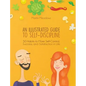 An Illustrated Guide to Self-Discipline: 50 Habits to More Self-Control, Success, and Satisfaction in Life - Hardcover