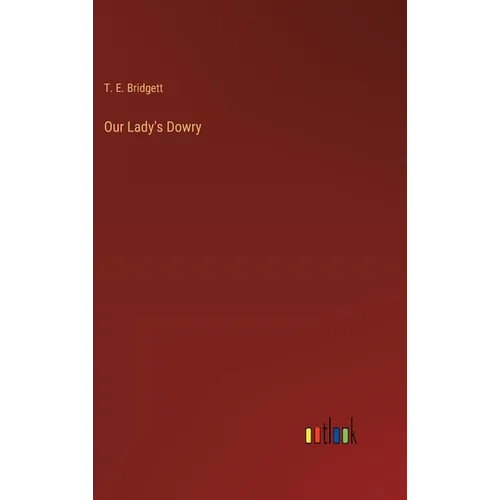 Our Lady's Dowry - Hardcover