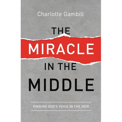 The Miracle in the Middle: Finding God's Voice in the Void - Paperback