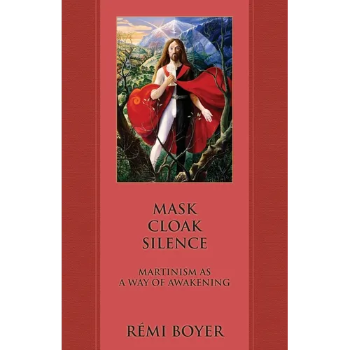 Mask Cloak Silence: Martinism as a Way of Awakening - Paperback