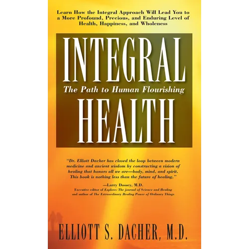 Integral Health: The Path to Human Flourishing - Hardcover