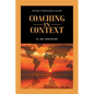 Coaching in Context: Helping Others Reach Higher - Paperback