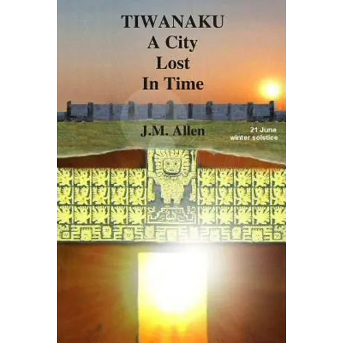 Tiwanaku: A City Lost in Time - Paperback