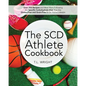 The SCD Athlete Cookbook: Over 250 Recipes and Meal Plans Following the Specific Carbohydrate Diet That Are Gluten-Free and Grain-Free for an Active L - Paperback