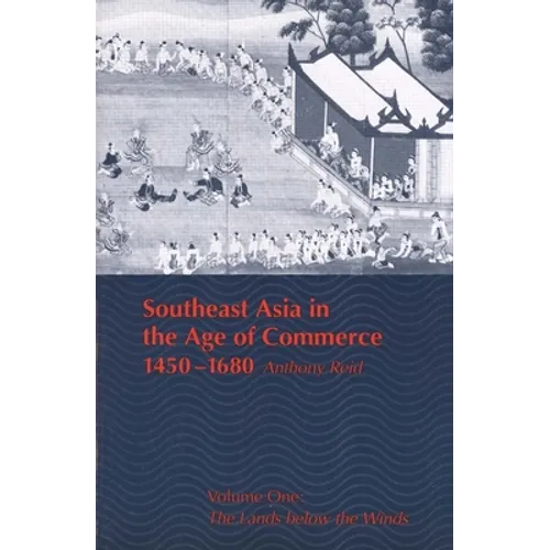 Southeast Asia in the Age of Commerce, 1450-1680: Volume One: The Lands Below the Winds - Paperback