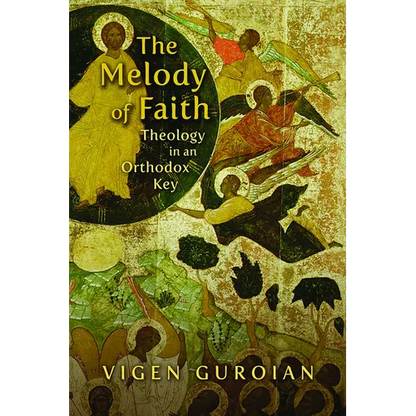 The Melody of Faith: Theology in an Orthodox Key - Paperback