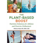 The Plant-Based Boost: Nutrition Solutions for Athletes and Fitness Enthusiasts - Paperback