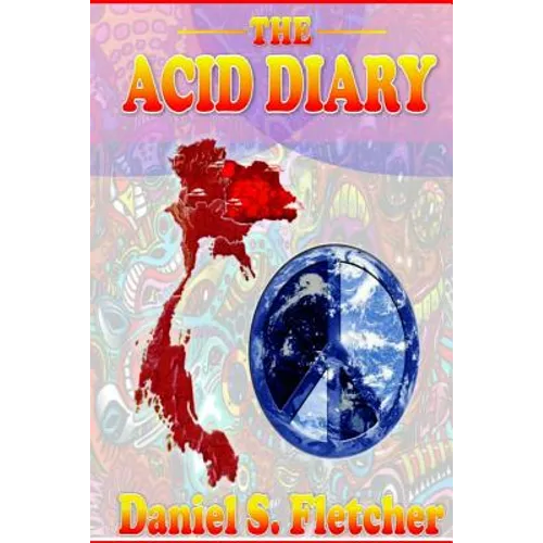 The Acid Diary: LSD, Thailand & The Heart of a Heartless World - Paperback