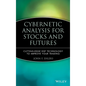 Cybernetic Analysis for Stocks and Futures: Cutting-Edge DSP Technology to Improve Your Trading - Hardcover
