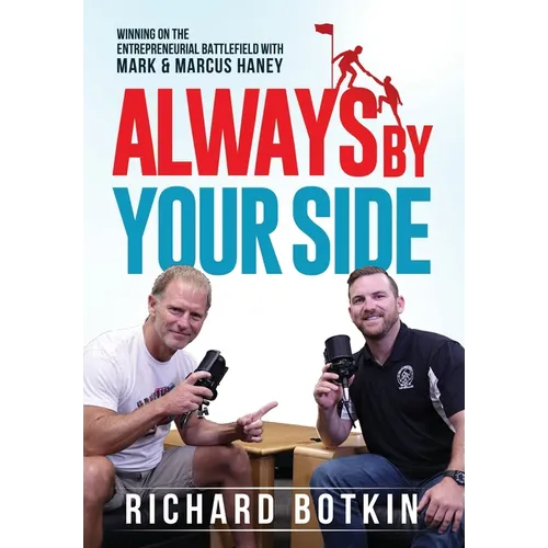 Always By Your Side: Winning on the Entrepreneurial Battlefield...with Mark & Marcus Haney - Hardcover