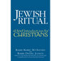 Jewish Ritual: A Brief Introduction for Christians - Paperback