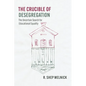 The Crucible of Desegregation: The Uncertain Search for Educational Equality - Paperback