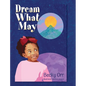 Dream What May - Hardcover