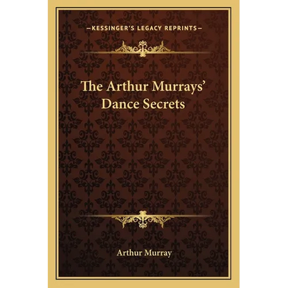 The Arthur Murrays' Dance Secrets - Paperback