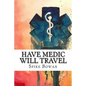 Have Medic Will Travel: Complete Series - Paperback