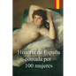 Historia de España contada por 100 mujeres: Crónica de la lucha de las mujeres por defender a sus familias de las epidemias, guerras y hambrunas duran - Paperback