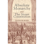 Absolute Monarchy and the Stuart Constitution - Paperback