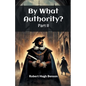 By What Authority? Part II - Paperback