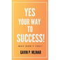 Yes Your Way To Success: Why Don't You? - Hardcover