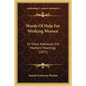 Words Of Help For Working Women: Or Short Addresses For Mothers' Meetings (1877) - Paperback