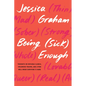 Being (Sick) Enough: Thoughts on Invisible Illness, Childhood Trauma, and Living Well When Surviving Is Hard - Paperback