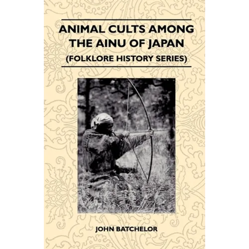 Animal Cults Among the Ainu of Japan (Folklore History Series) - Paperback