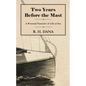 Two Years Before the Mast - A Personal Narrative of Life at Sea - Hardcover