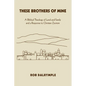 These Brothers of Mine: A Biblical Theology of Land and Family and a Response to Christian Zionism - Paperback