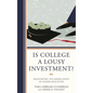 Is College a Lousy Investment?: Negotiating the Hidden Costs of Higher Education - Paperback