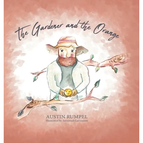 The Gardener and the Orange - Hardcover