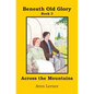 Across the Mountains (Beneath Old Glory Book 3) - Paperback