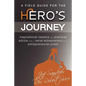 A Field Guide for the Hero's Journey - Paperback