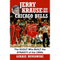Jerry Krause and His Chicago Bulls: The Scout Who Built the Dynasty of the 1990s - Paperback