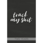 Track My Shit: Blood Sugar Tracker, Daily for Two Years - Paperback