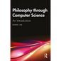 Philosophy through Computer Science: An Introduction - Paperback