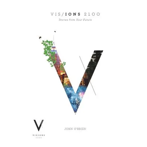 Visions 2100: Stories from Your Future - Paperback