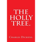 The Holly Tree by Charles Dickens. - Paperback