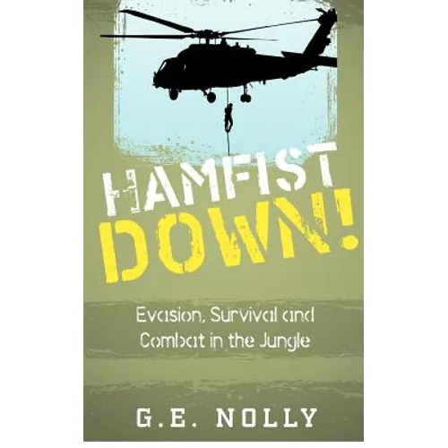 Hamfist Down!: Evasion, Survival and Combat in the Jungle - Paperback