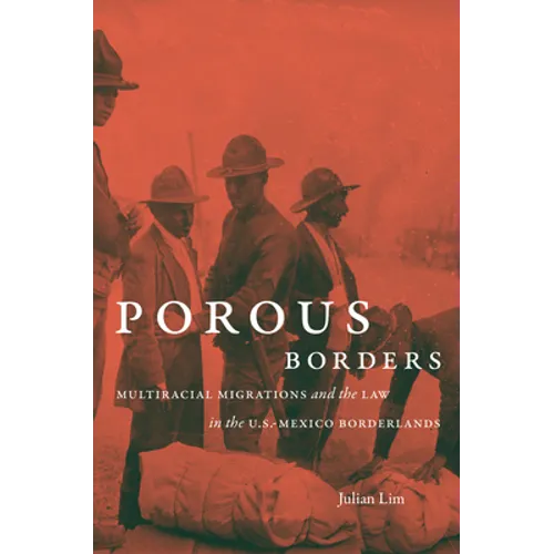 Porous Borders: Multiracial Migrations and the Law in the U.S.-Mexico Borderlands - Paperback